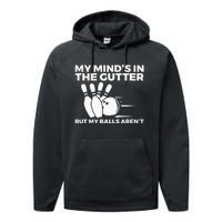 Funny Bowling My Minds In The Gutter But My Balls Arent Performance Fleece Hoodie