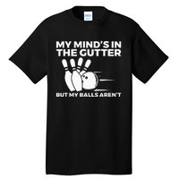 Funny Bowling My Minds In The Gutter But My Balls Arent Tall T-Shirt