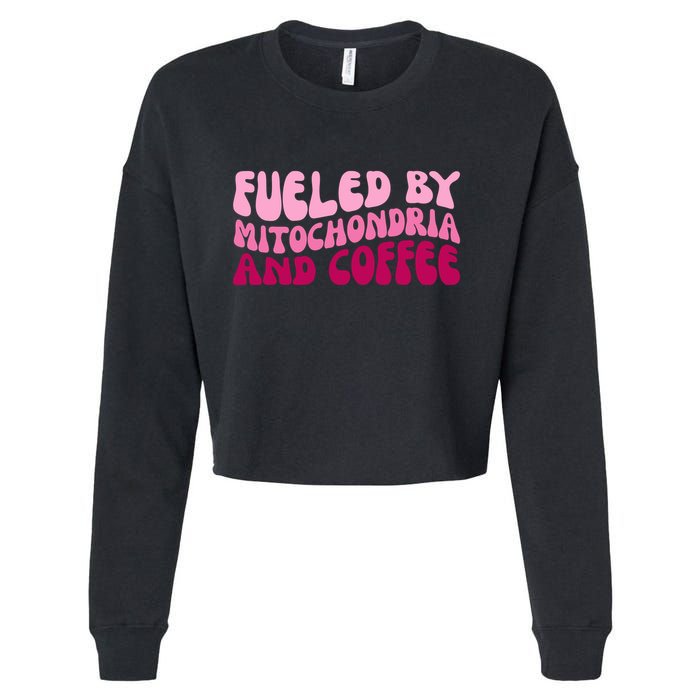 Fueled By Mitochondria And Coffee Funny Cropped Pullover Crew