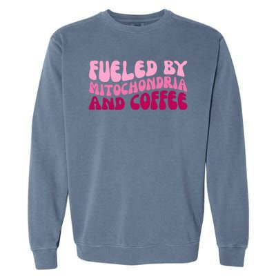 Fueled By Mitochondria And Coffee Funny Garment-Dyed Sweatshirt