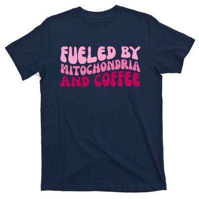 Fueled By Mitochondria And Coffee Funny T-Shirt