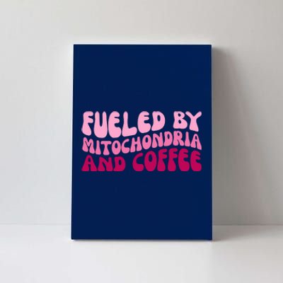 Fueled By Mitochondria And Coffee Funny Canvas