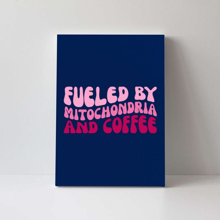 Fueled By Mitochondria And Coffee Funny Canvas