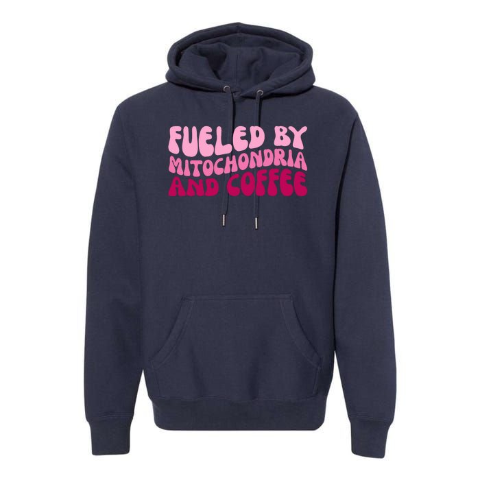 Fueled By Mitochondria And Coffee Funny Premium Hoodie