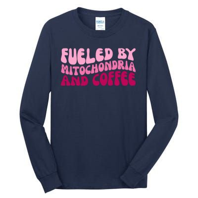 Fueled By Mitochondria And Coffee Funny Tall Long Sleeve T-Shirt