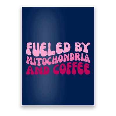 Fueled By Mitochondria And Coffee Funny Poster