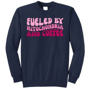 Fueled By Mitochondria And Coffee Funny Tall Sweatshirt