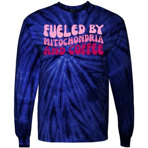 Fueled By Mitochondria And Coffee Funny Tie-Dye Long Sleeve Shirt