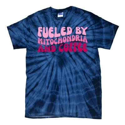 Fueled By Mitochondria And Coffee Funny Tie-Dye T-Shirt