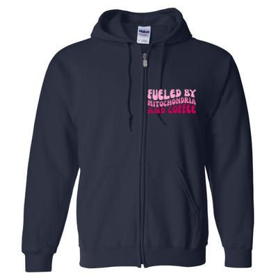 Fueled By Mitochondria And Coffee Funny Full Zip Hoodie