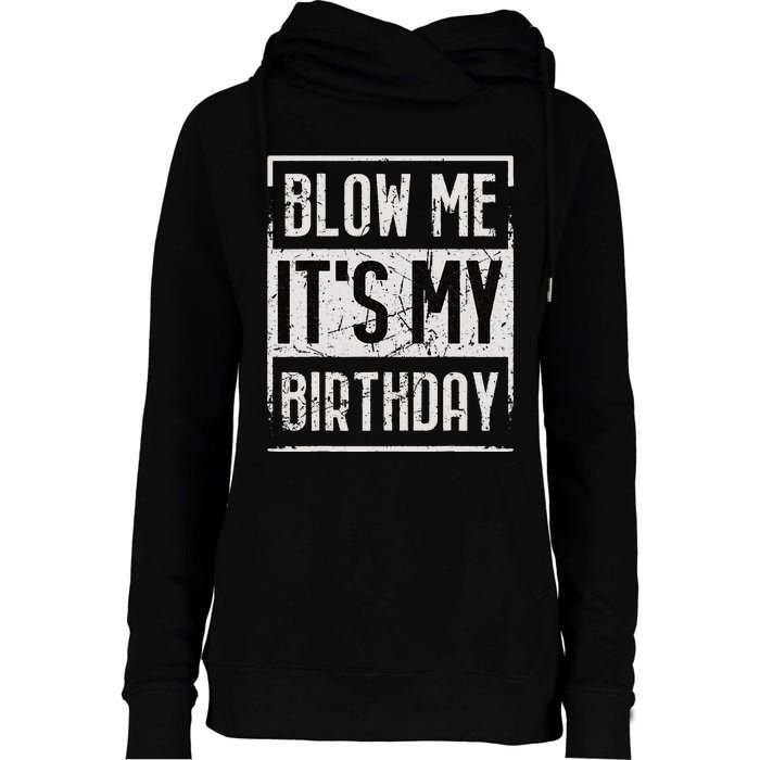 Funny Blow Me It's My Birthday Candle for Birthdays Vintage Womens Funnel Neck Pullover Hood