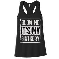 Funny Blow Me It's My Birthday Candle for Birthdays Vintage Women's Racerback Tank