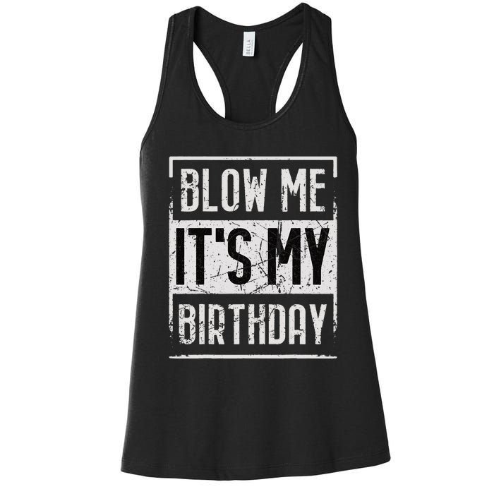 Funny Blow Me It's My Birthday Candle for Birthdays Vintage Women's Racerback Tank