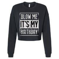 Funny Blow Me It's My Birthday Candle for Birthdays Vintage Cropped Pullover Crew