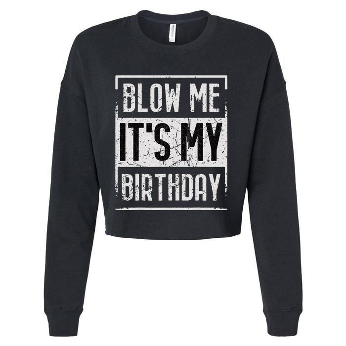 Funny Blow Me It's My Birthday Candle for Birthdays Vintage Cropped Pullover Crew