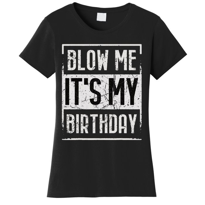 Funny Blow Me It's My Birthday Candle for Birthdays Vintage Women's T-Shirt