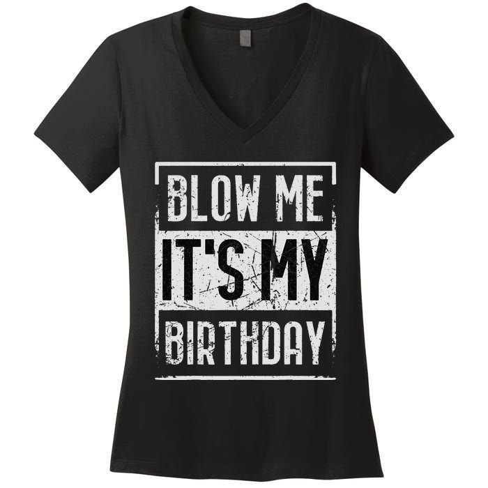 Funny Blow Me It's My Birthday Candle for Birthdays Vintage Women's V-Neck T-Shirt