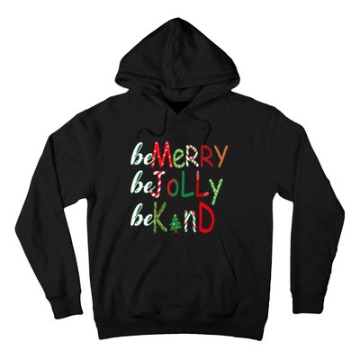 Funny Be Merry Be Jolly Be Kind Christmas Tree Family Gifts Long Sleeve Hoodie