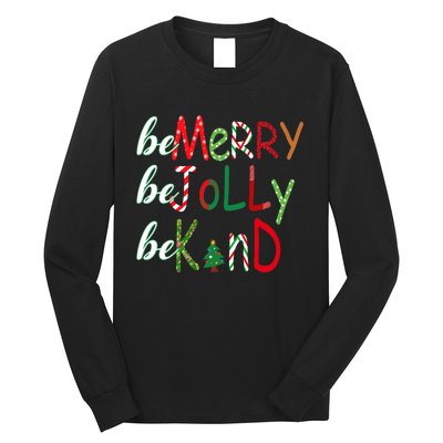 Funny Be Merry Be Jolly Be Kind Christmas Tree Family Gifts Long Sleeve Long Sleeve Shirt