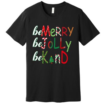 Funny Be Merry Be Jolly Be Kind Christmas Tree Family Gifts Long Sleeve Premium T-Shirt