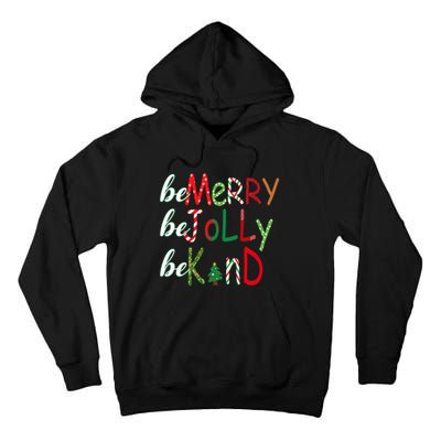 Funny Be Merry Be Jolly Be Kind Christmas Tree Family Gifts Long Sleeve Tall Hoodie