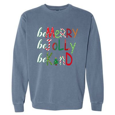 Funny Be Merry Be Jolly Be Kind Christmas Tree Family Gifts Long Sleeve Garment-Dyed Sweatshirt