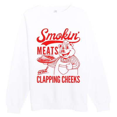 Funny Bbq Meat Groovy Smoking Meats And Clapping Cheeks Gift Premium Crewneck Sweatshirt