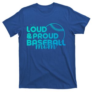 Funny Baseball Mom Loud And Proud Baseball Mom Meaningful Gift T-Shirt