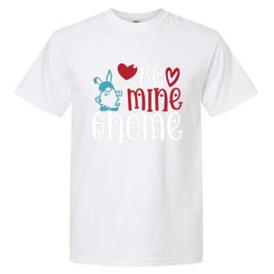 Funny Be Mine Gnome Valentine’s Day Graphic Meaningful Gift Garment-Dyed Heavyweight T-Shirt