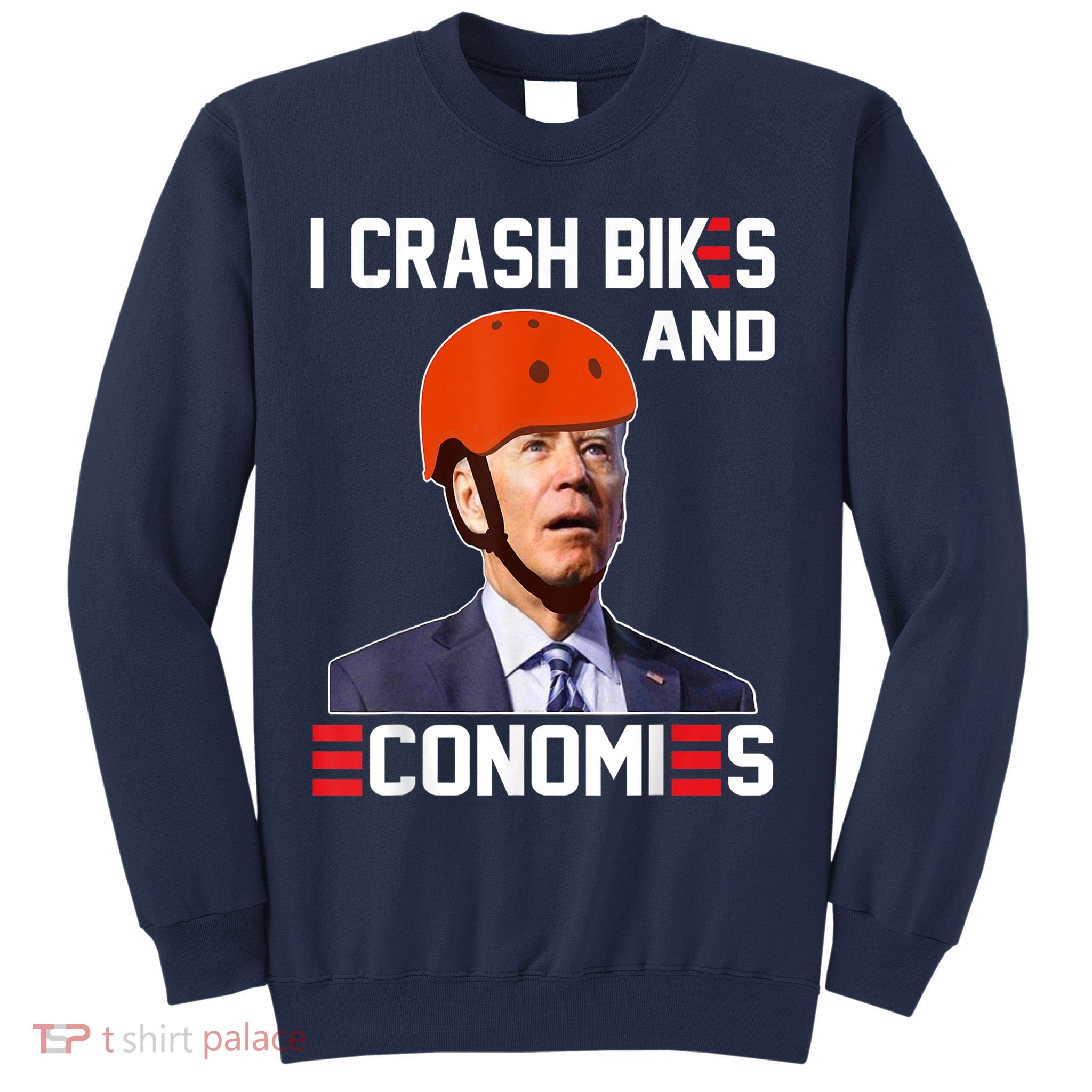 Funny Biden Meme I Crash Bikes And Economies Funny Joe Biden Falling Off Bike Sweatshirt