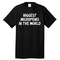 Funny Biggest Micropenis In The World Tall T-Shirt