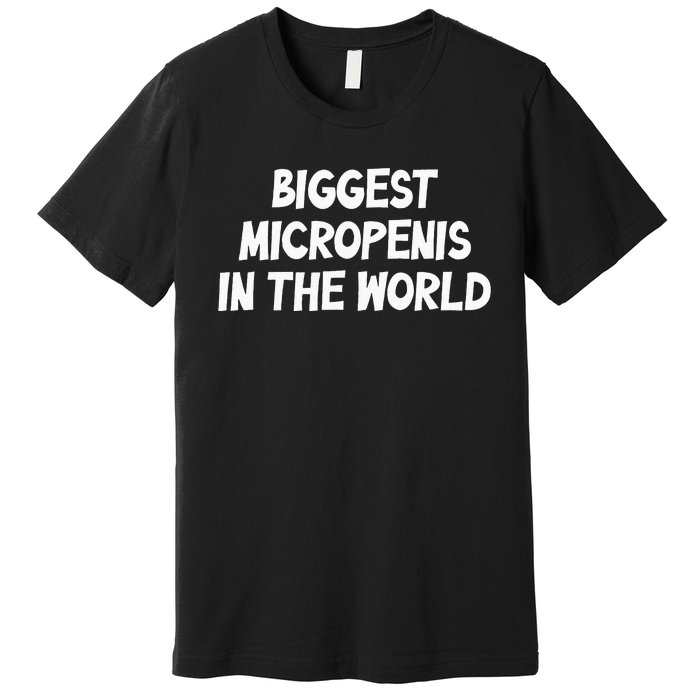 Funny Biggest Micropenis In The World Premium T-Shirt