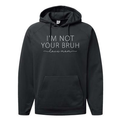 Funny Bruh Mom IM Not Your Bruh Love Mom Performance Fleece Hoodie