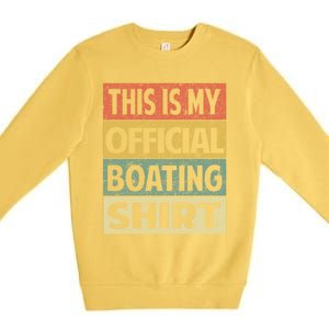 Funny Boating Meaningful Gift This Is My Boating Gift Premium Crewneck Sweatshirt