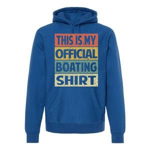 Funny Boating Meaningful Gift This Is My Boating Gift Premium Hoodie