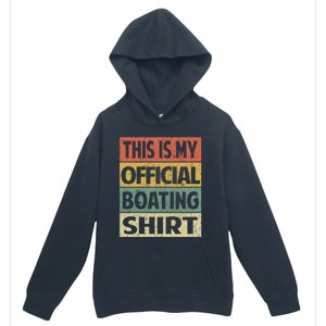 Funny Boating Meaningful Gift This Is My Boating Gift Urban Pullover Hoodie