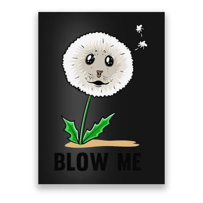 Funny Blow Me Seal Face Dandelion Meme Poster