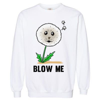 Funny Blow Me Seal Face Dandelion Meme Garment-Dyed Sweatshirt