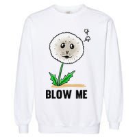 Funny Blow Me Seal Face Dandelion Meme Garment-Dyed Sweatshirt