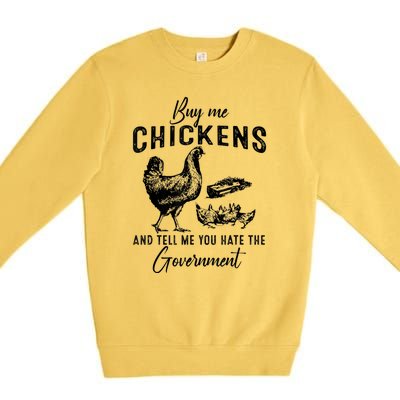 Funny Buy Me Chickens And Tell Me You Hate The Government Premium Crewneck Sweatshirt