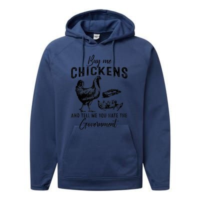 Funny Buy Me Chickens And Tell Me You Hate The Government Performance Fleece Hoodie