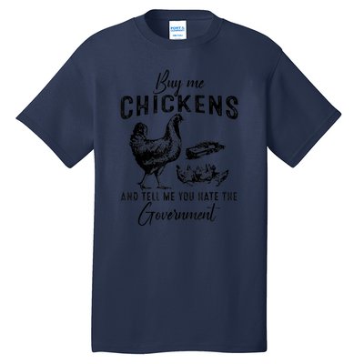 Funny Buy Me Chickens And Tell Me You Hate The Government Tall T-Shirt