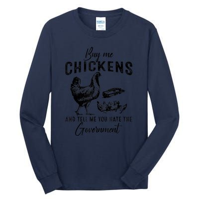 Funny Buy Me Chickens And Tell Me You Hate The Government Tall Long Sleeve T-Shirt