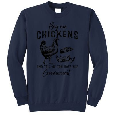 Funny Buy Me Chickens And Tell Me You Hate The Government Tall Sweatshirt