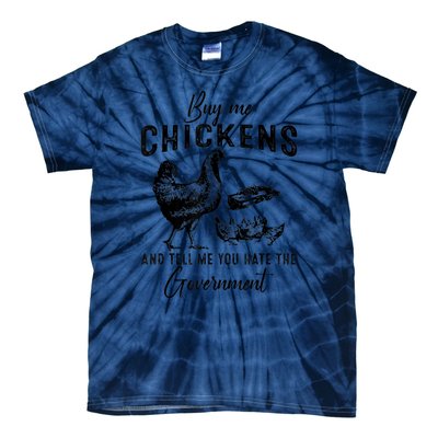 Funny Buy Me Chickens And Tell Me You Hate The Government Tie-Dye T-Shirt