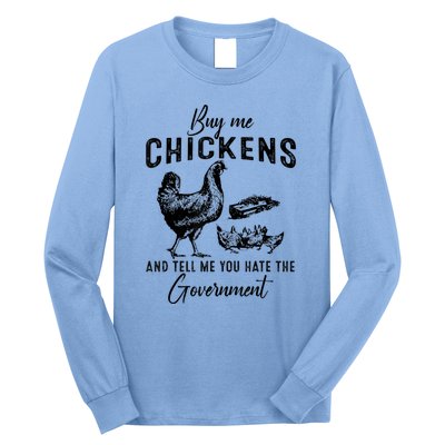 Funny Buy Me Chickens And Tell Me You Hate The Government Long Sleeve Shirt