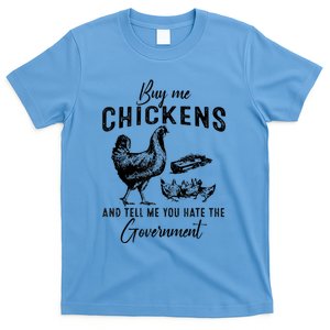 Funny Buy Me Chickens And Tell Me You Hate The Government T-Shirt