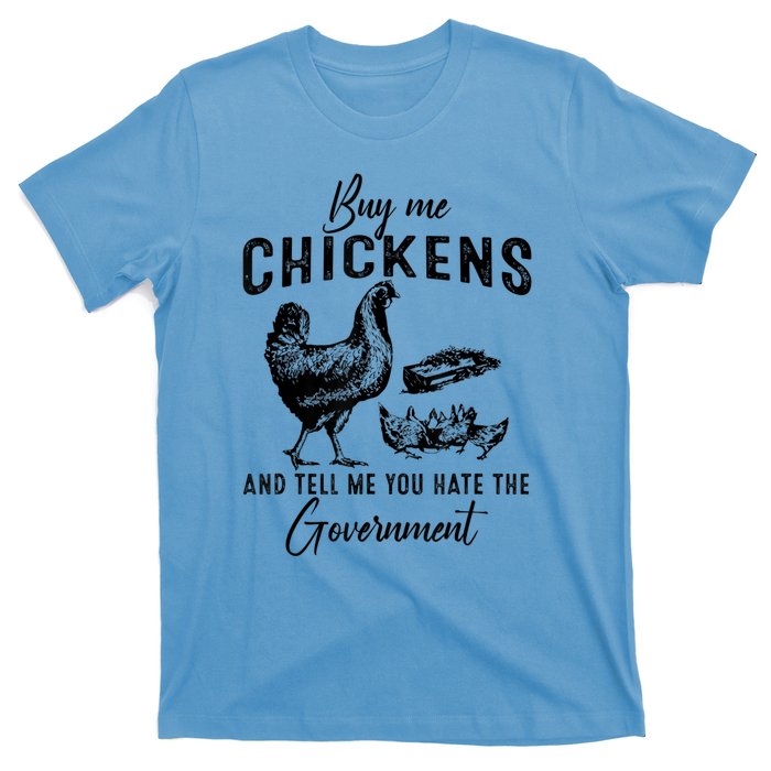 Funny Buy Me Chickens And Tell Me You Hate The Government T-Shirt