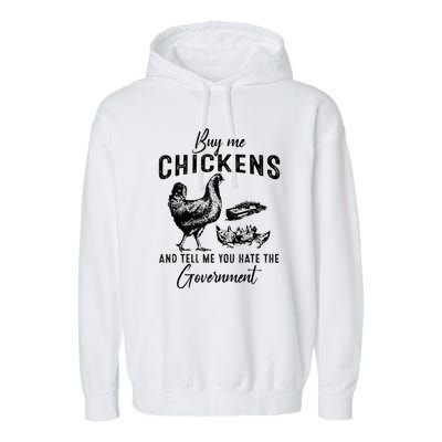 Funny Buy Me Chickens And Tell Me You Hate The Government Garment-Dyed Fleece Hoodie