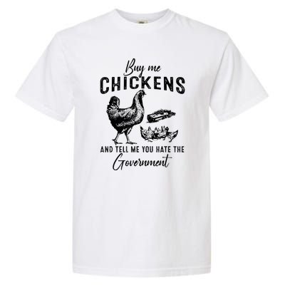 Funny Buy Me Chickens And Tell Me You Hate The Government Garment-Dyed Heavyweight T-Shirt